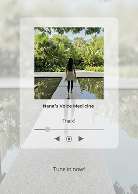 Nana’s VOICE MEDICINE